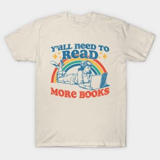 Y'all Need To Read More Books T-Shirt